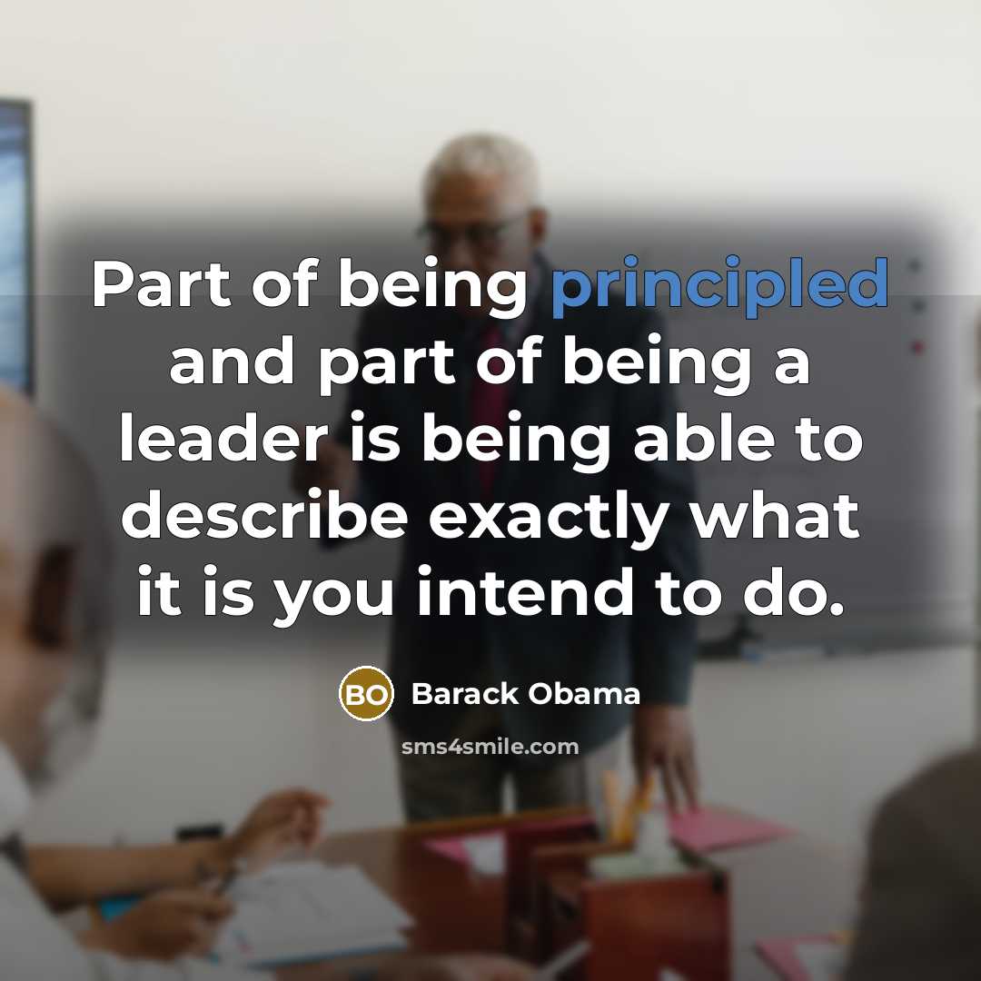 “Part of being principled and part of being a leader…” quote by Barack Obama