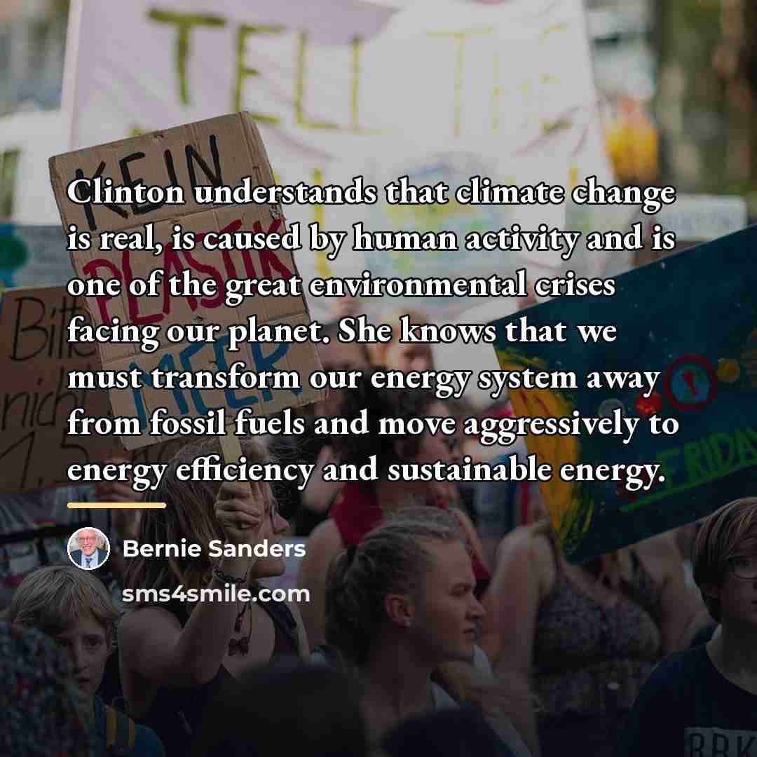 “Clinton understands that climate change is real, is caused by…” quote by Bernie Sanders