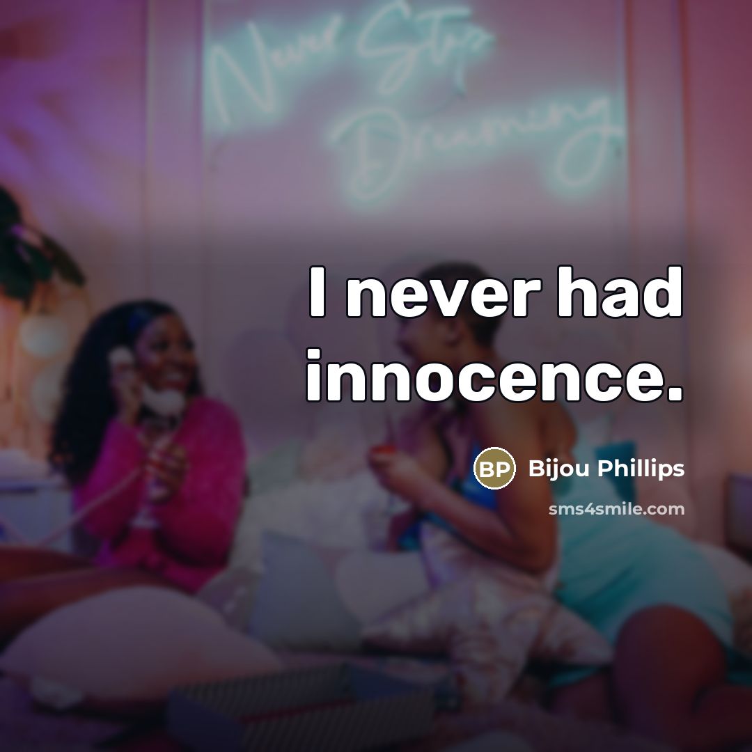 “I never had innocence.…” quote by Bijou Phillips