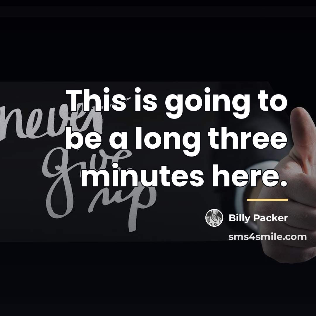 “This is going to be a long three minutes here.…” quote by Billy Packer