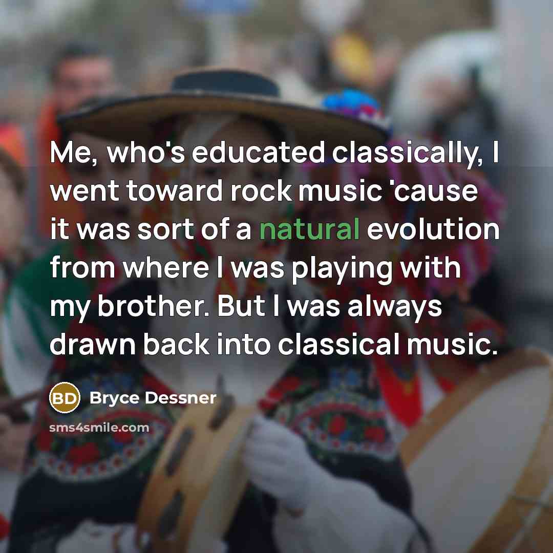 “Me, who's educated classically, I went toward rock music 'cause…” quote by Bryce Dessner