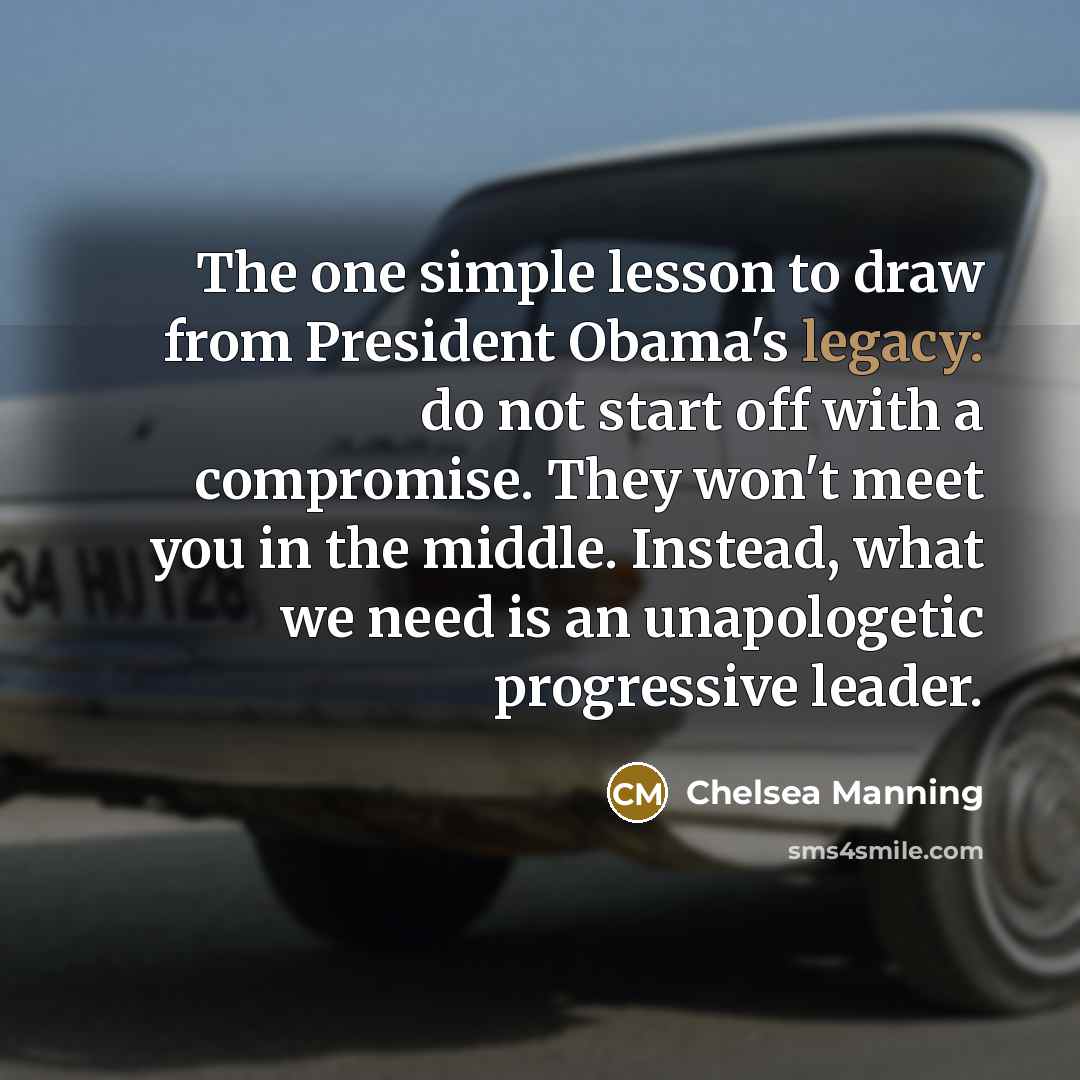 “The one simple lesson to draw from President Obama's legacy:…” quote by Chelsea Manning