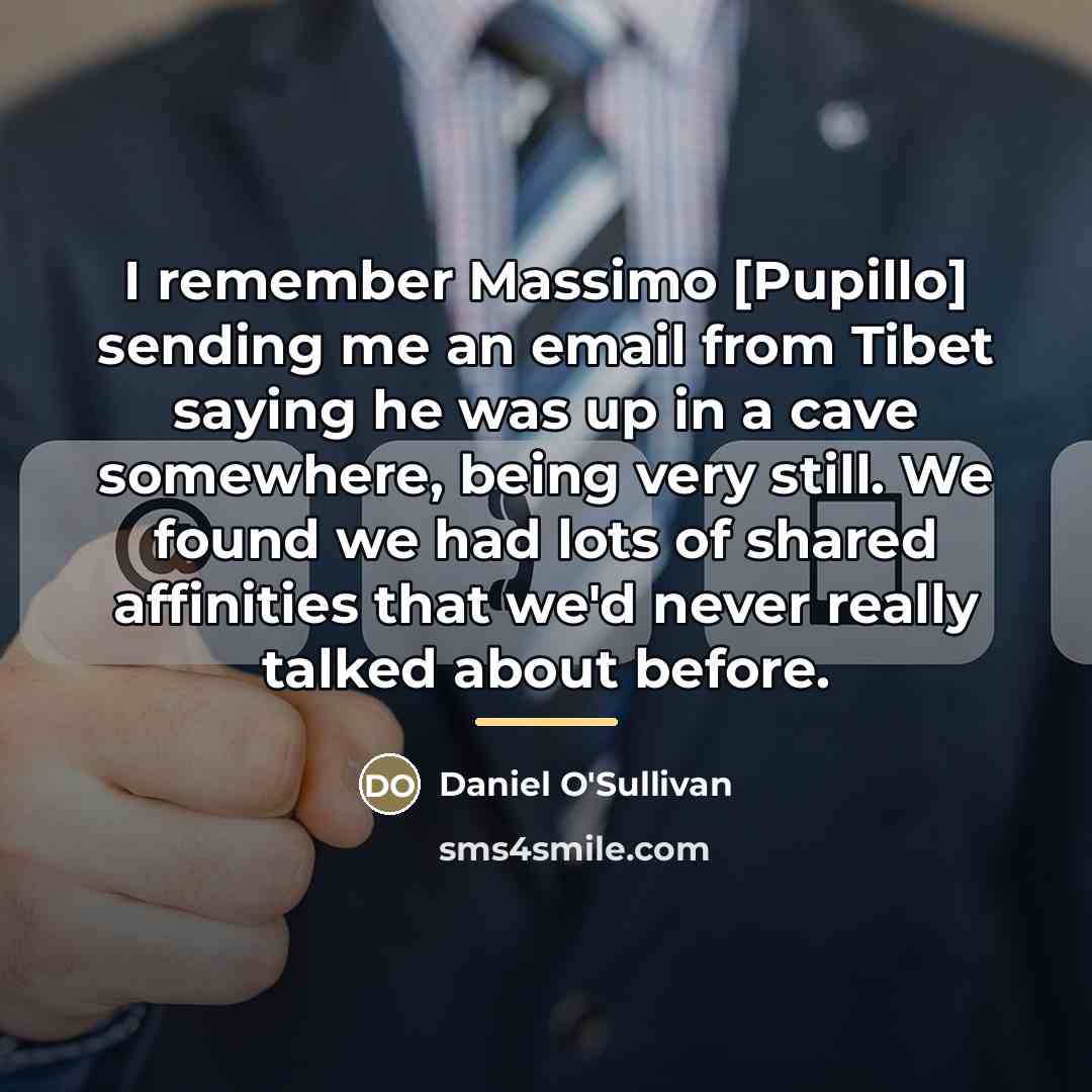 “I remember Massimo [Pupillo] sending me an email from Tibet…” quote by Daniel O'Sullivan
