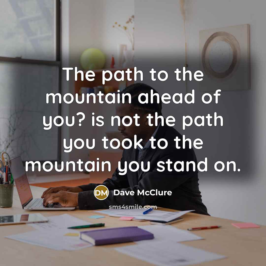 “The path to the mountain ahead of you? is not…” quote by Dave McClure