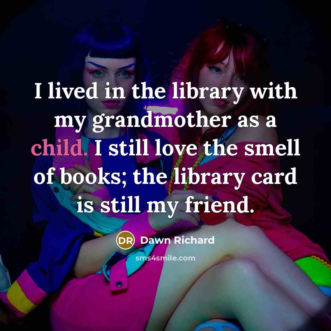 “I lived in the library with my grandmother as a…” quote by Dawn Richard