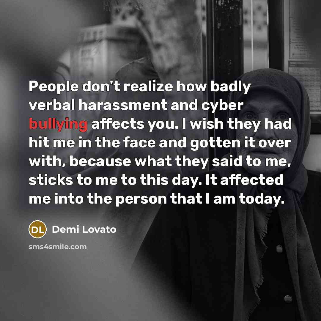 “People don't realize how badly verbal harassment and cyber bullying…” quote by Demi Lovato