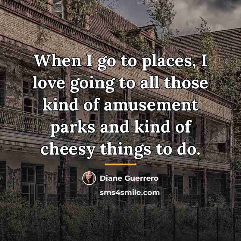 “When I go to places, I love going to all…” quote by Diane Guerrero