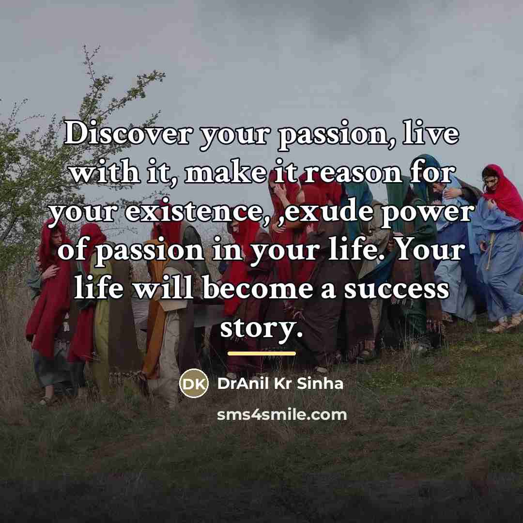 “Discover your passion, live with it, make it reason for…” quote by DrAnil Kr Sinha