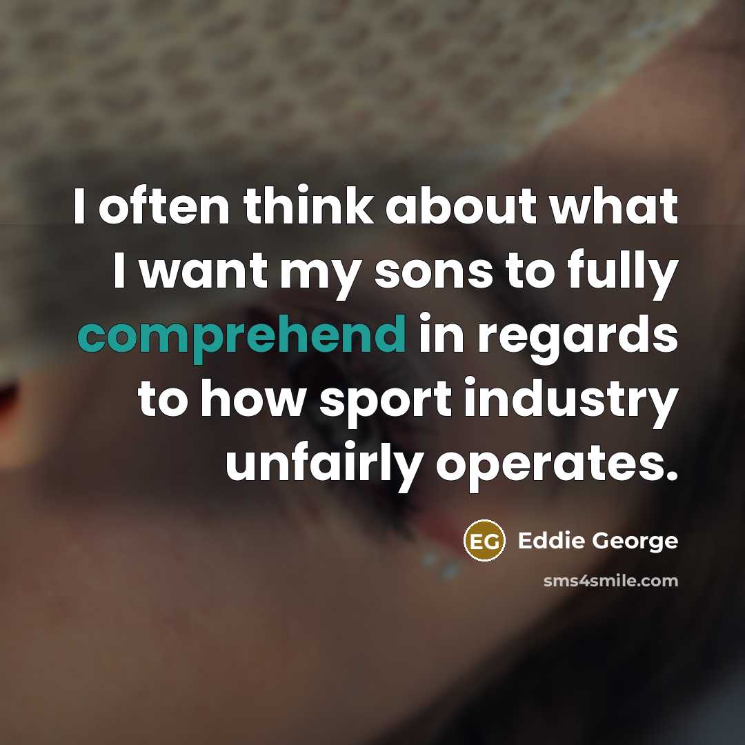 “I often think about what I want my sons to…” quote by Eddie George