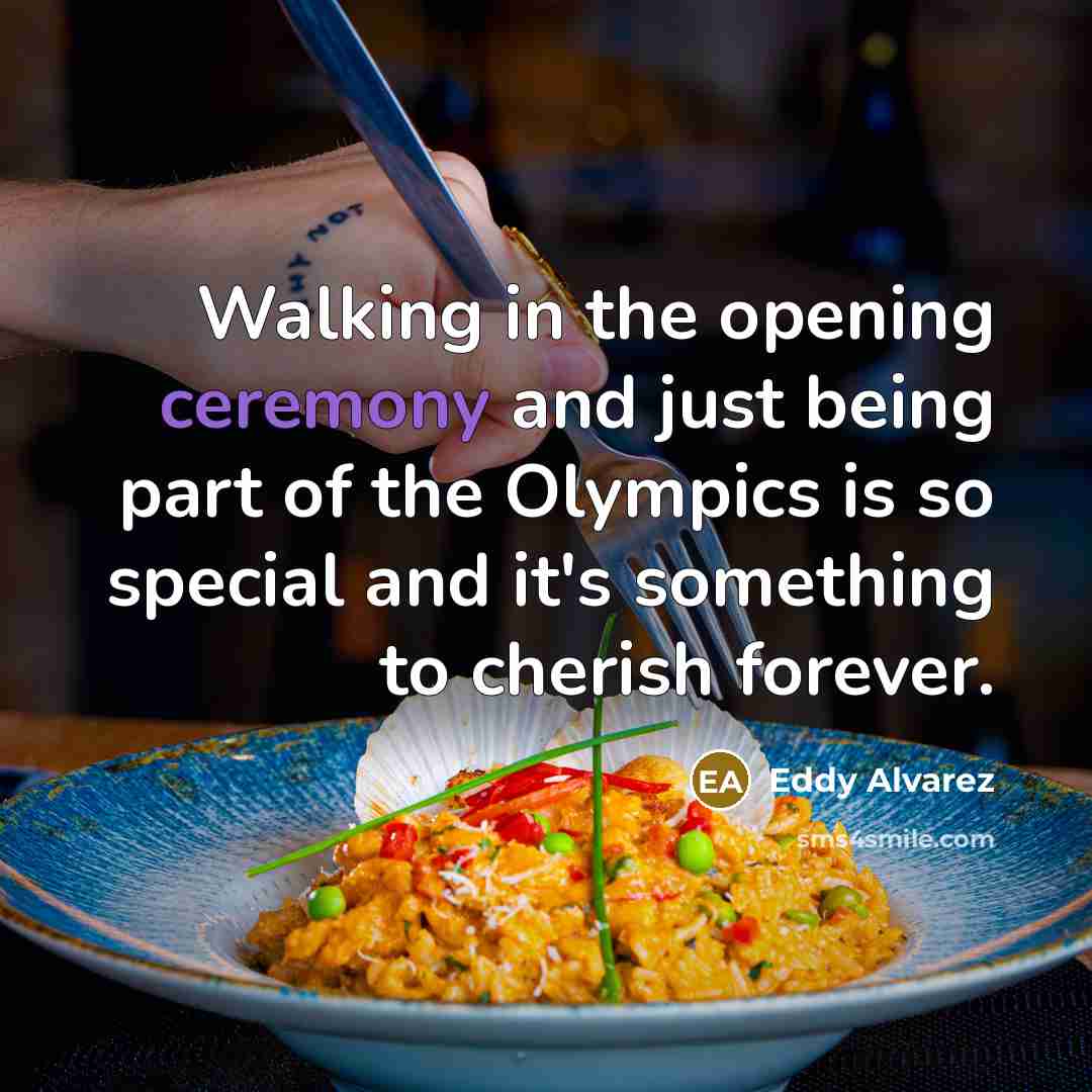 “Walking in the opening ceremony and just being part of…” quote by Eddy Alvarez