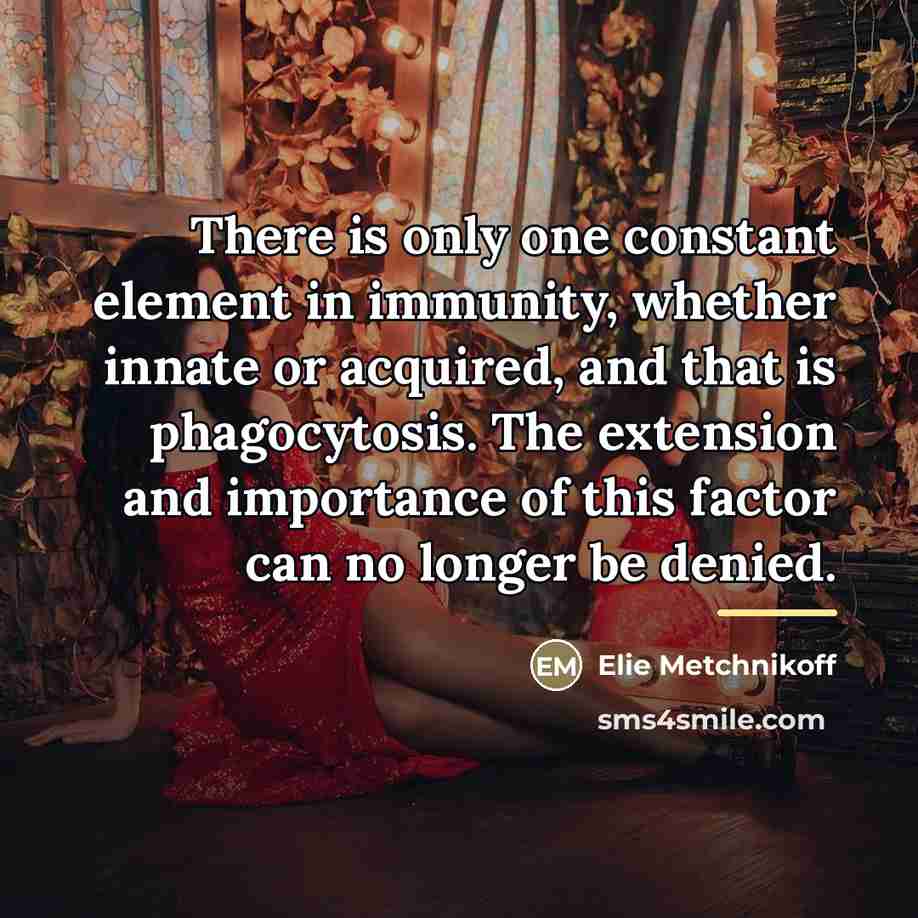 “There is only one constant element in immunity, whether innate…” quote by Elie Metchnikoff