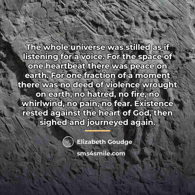 “The whole universe was stilled as if listening for a…” quote by Elizabeth Goudge