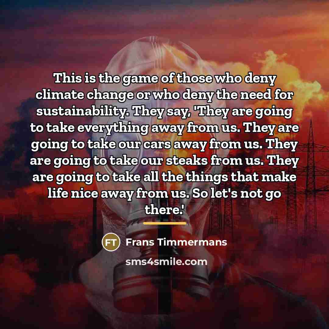 “This is the game of those who deny climate change…” quote by Frans Timmermans