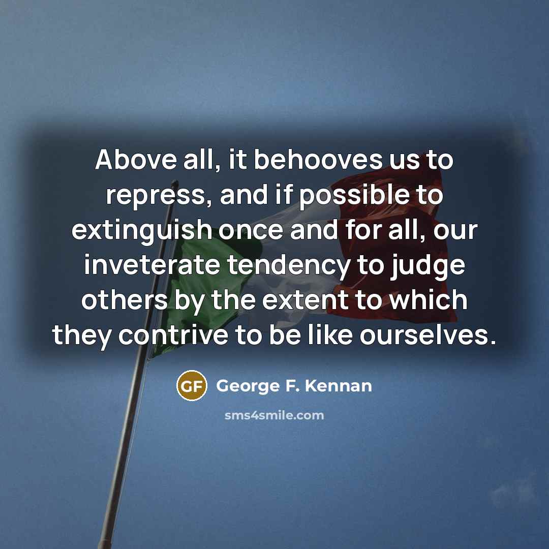 “Above all, it behooves us to repress, and if possible…” quote by George F. Kennan