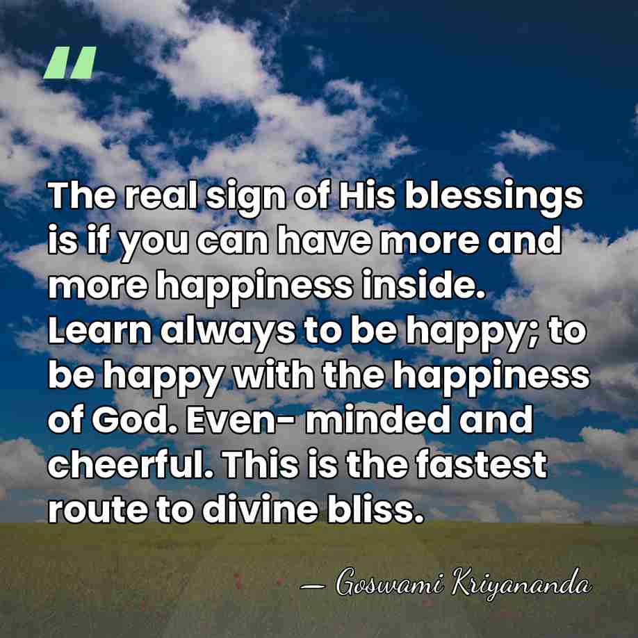 The real sign of His blessings is if you can have more&hellip; - Goswami Kriyananda
