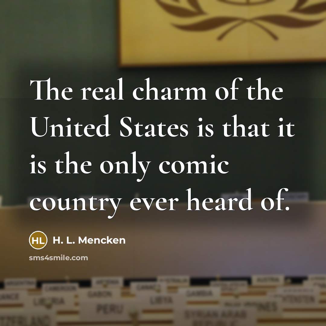 “The real charm of the United States is that it…” quote by H. L. Mencken