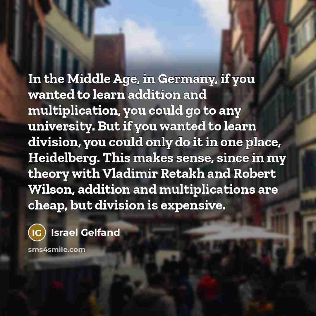 “In the Middle Age, in Germany, if you wanted to…” quote by Israel Gelfand
