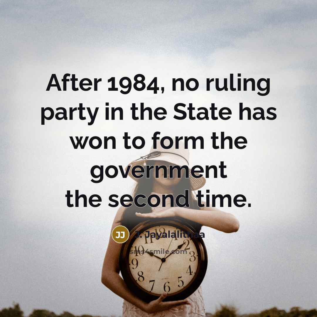 “After 1984, no ruling party in the State has won…” quote by J. Jayalalithaa