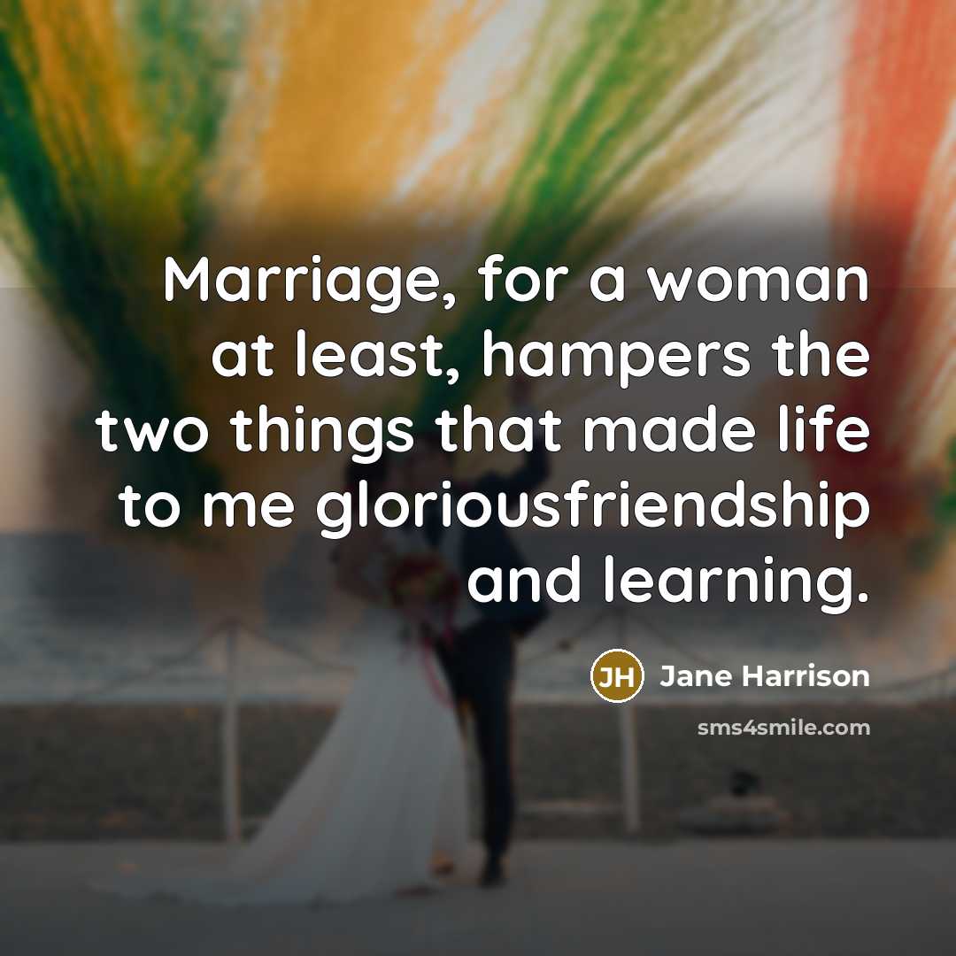 “Marriage, for a woman at least, hampers the two things…” quote by Jane Harrison