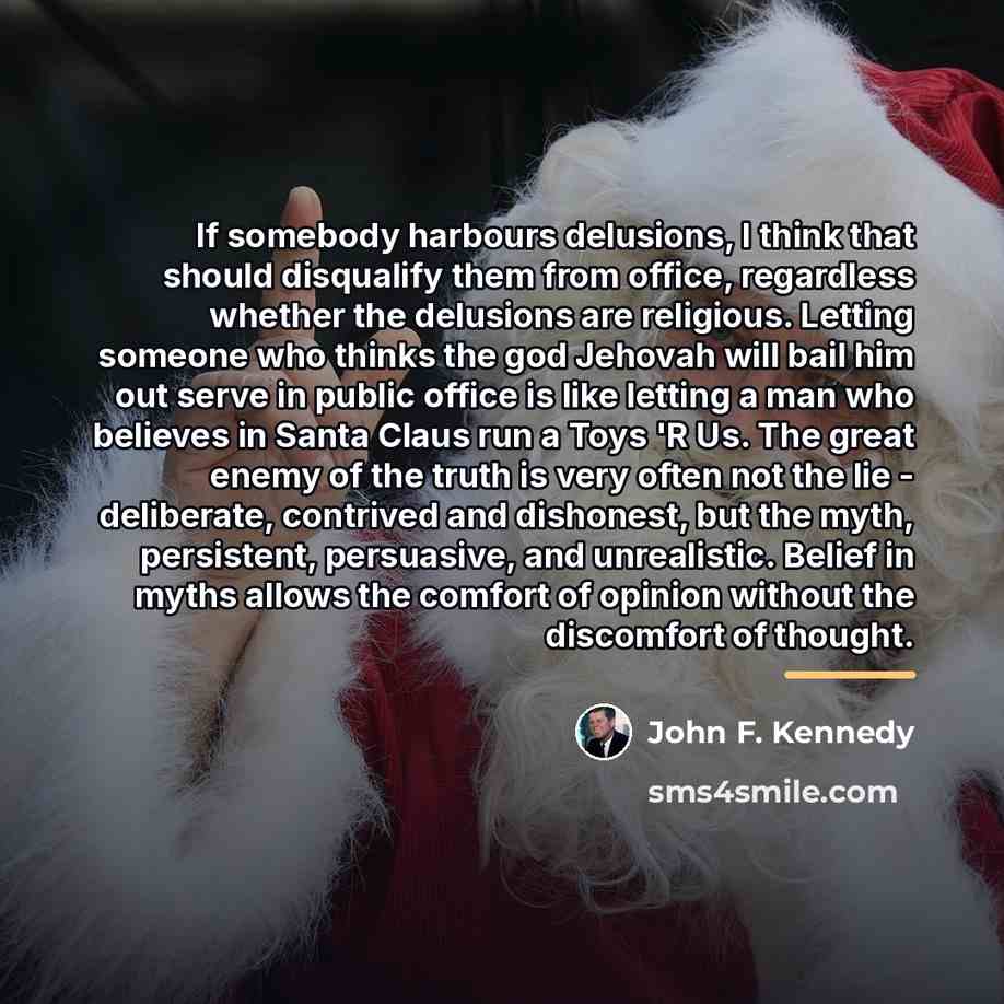 “If somebody harbours delusions, I think that should disqualify them…” quote by John F. Kennedy