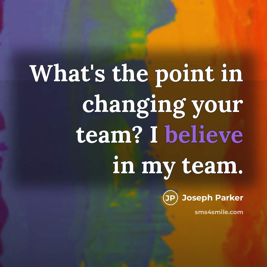 “What's the point in changing your team? I believe in…” quote by Joseph Parker