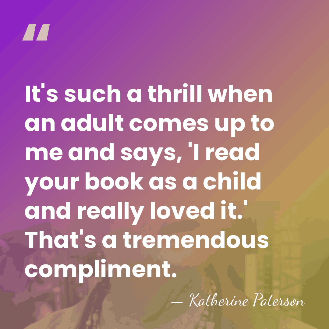 It's such a thrill when an adult comes up to me and&hellip; - Katherine Paterson