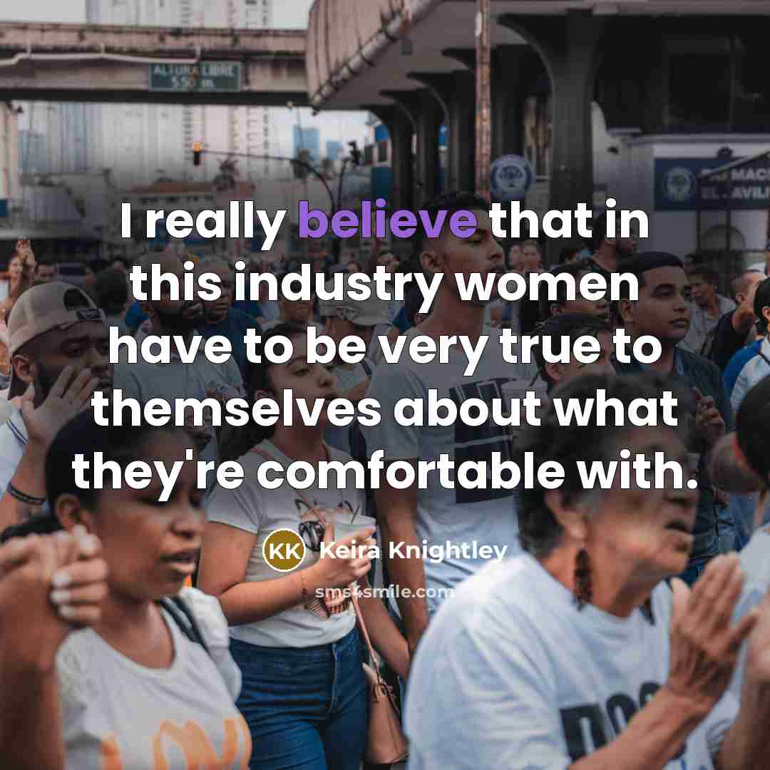 “I really believe that in this industry women have to…” quote by Keira Knightley