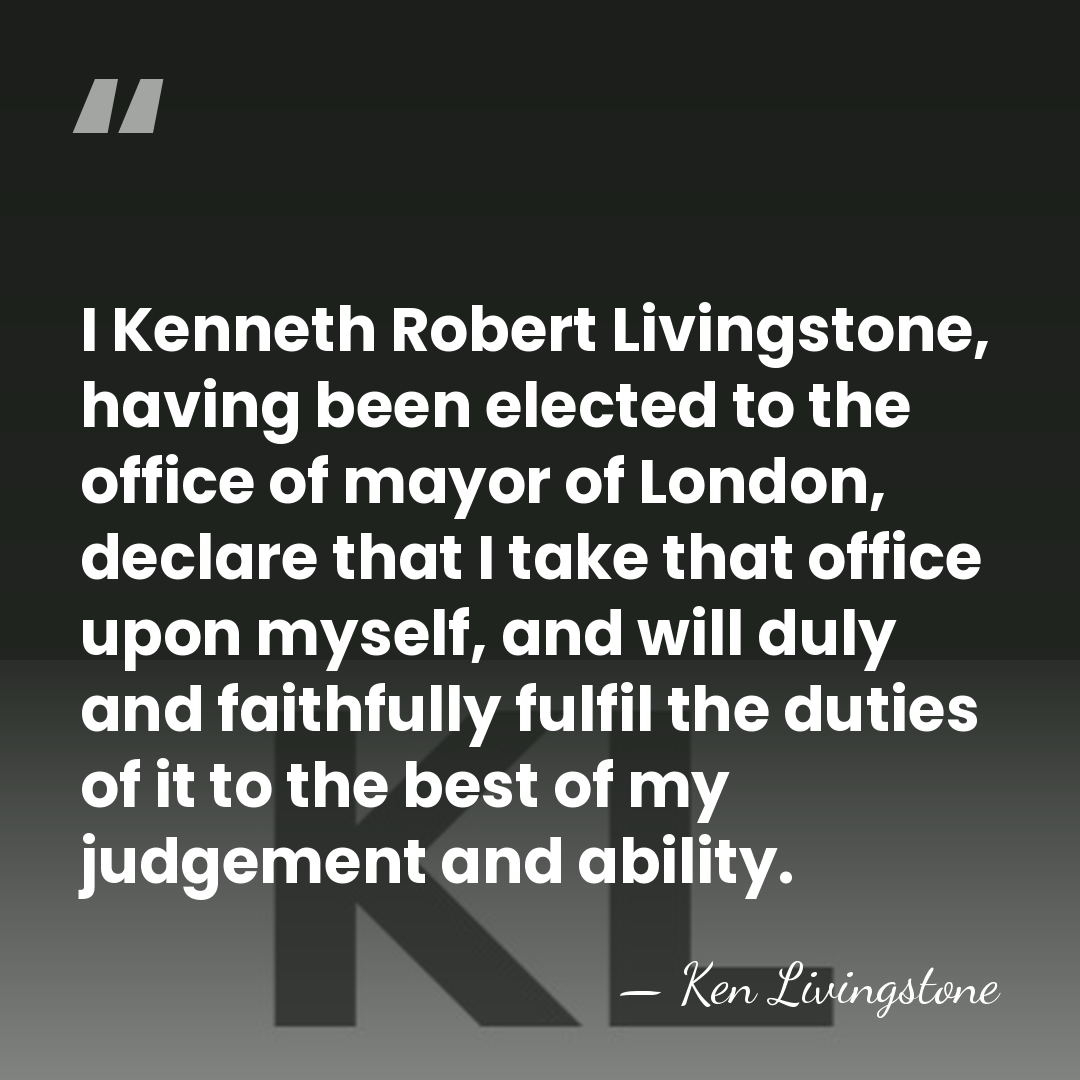 I Kenneth Robert Livingstone, having been elected to the office of mayor&hellip; - Ken Livingstone