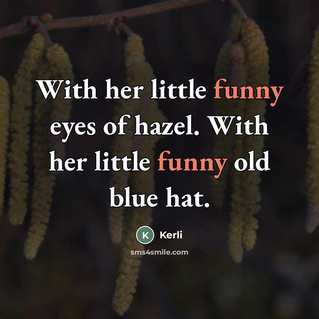 “With her little funny eyes of hazel. With her little…” quote by Kerli