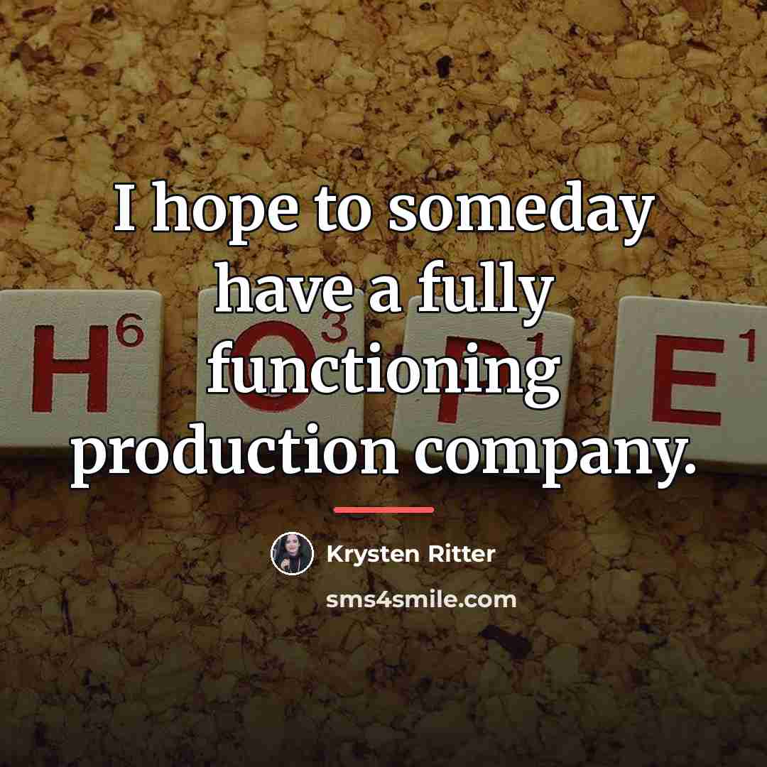 “I hope to someday have a fully functioning production company.…” quote by Krysten Ritter