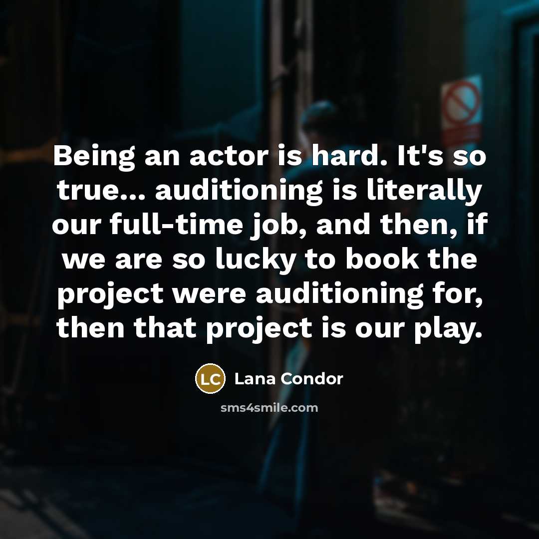 “Being an actor is hard. It's so true... auditioning is…” quote by Lana Condor