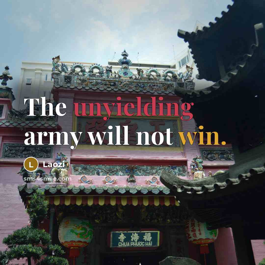 “The unyielding army will not win.…” quote by Laozi
