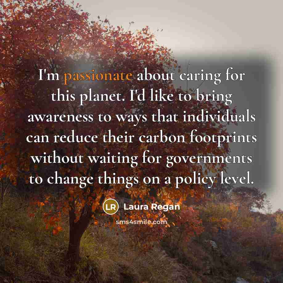 “I'm passionate about caring for this planet. I'd like to…” quote by Laura Regan