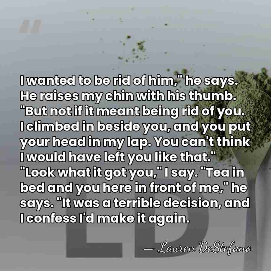 I wanted to be rid of him," he says. He raises my&hellip; - Lauren DeStefano