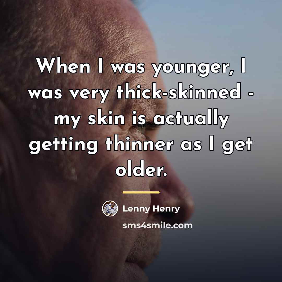 “When I was younger, I was very thick-skinned - my…” quote by Lenny Henry