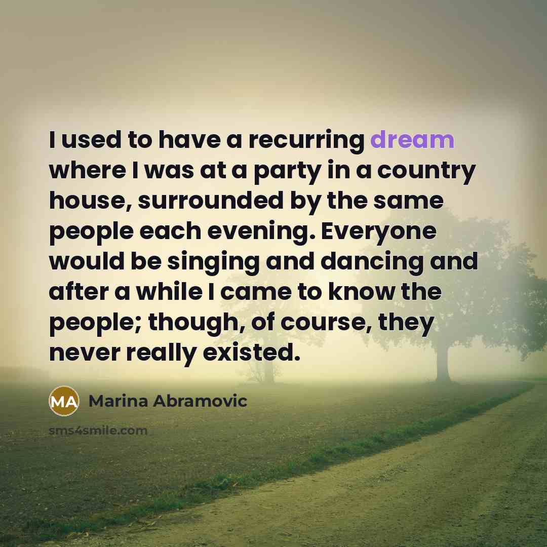 “I used to have a recurring dream where I was…” quote by Marina Abramovic