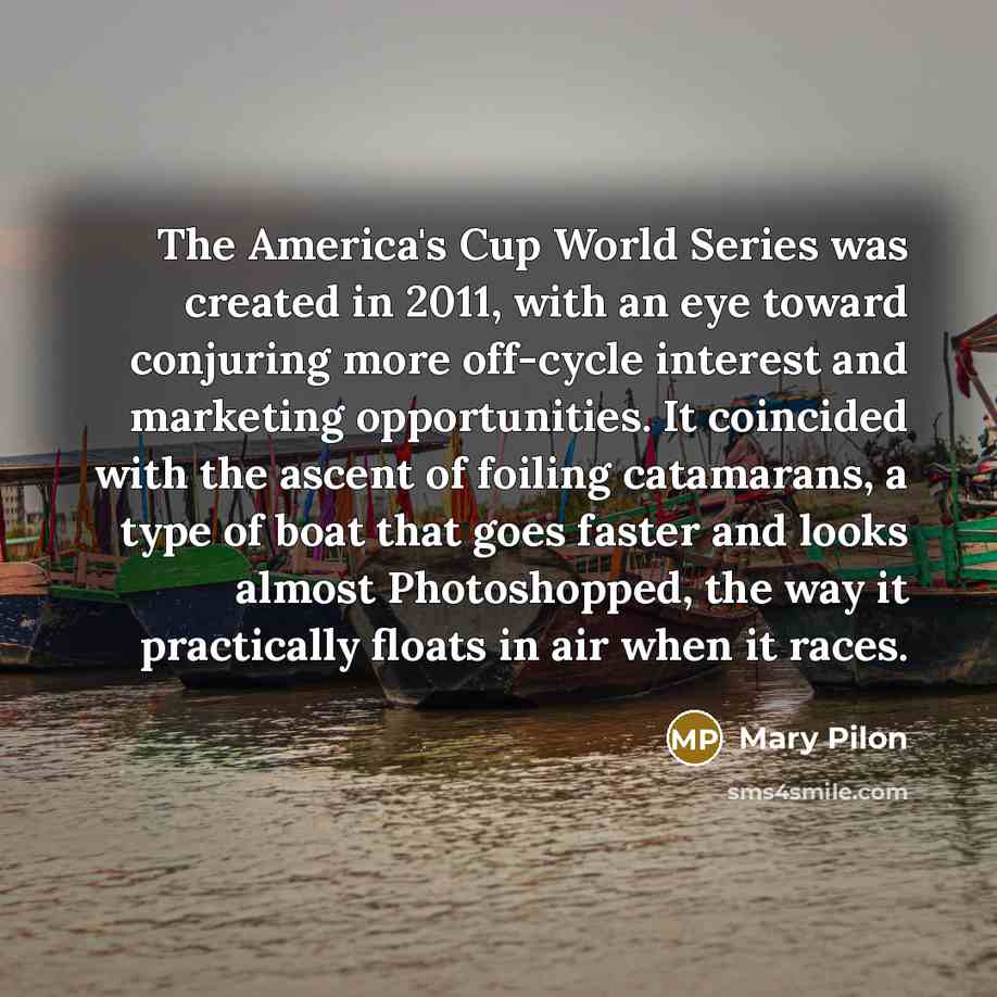 “The America's Cup World Series was created in 2011, with…” quote by Mary Pilon