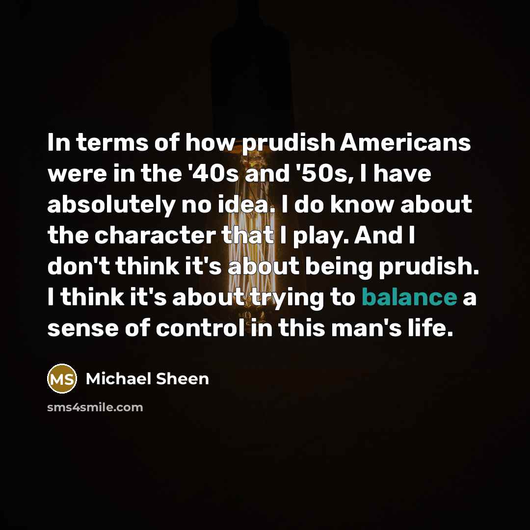 “In terms of how prudish Americans were in the '40s…” quote by Michael Sheen