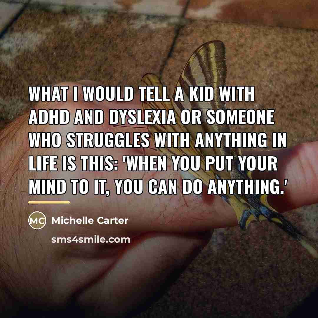 “What I would tell a kid with ADHD and dyslexia…” quote by Michelle Carter