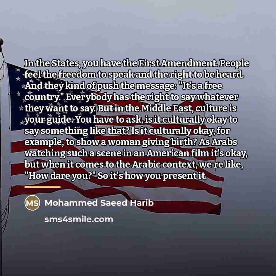 “In the States, you have the First Amendment. People feel…” quote by Mohammed Saeed Harib