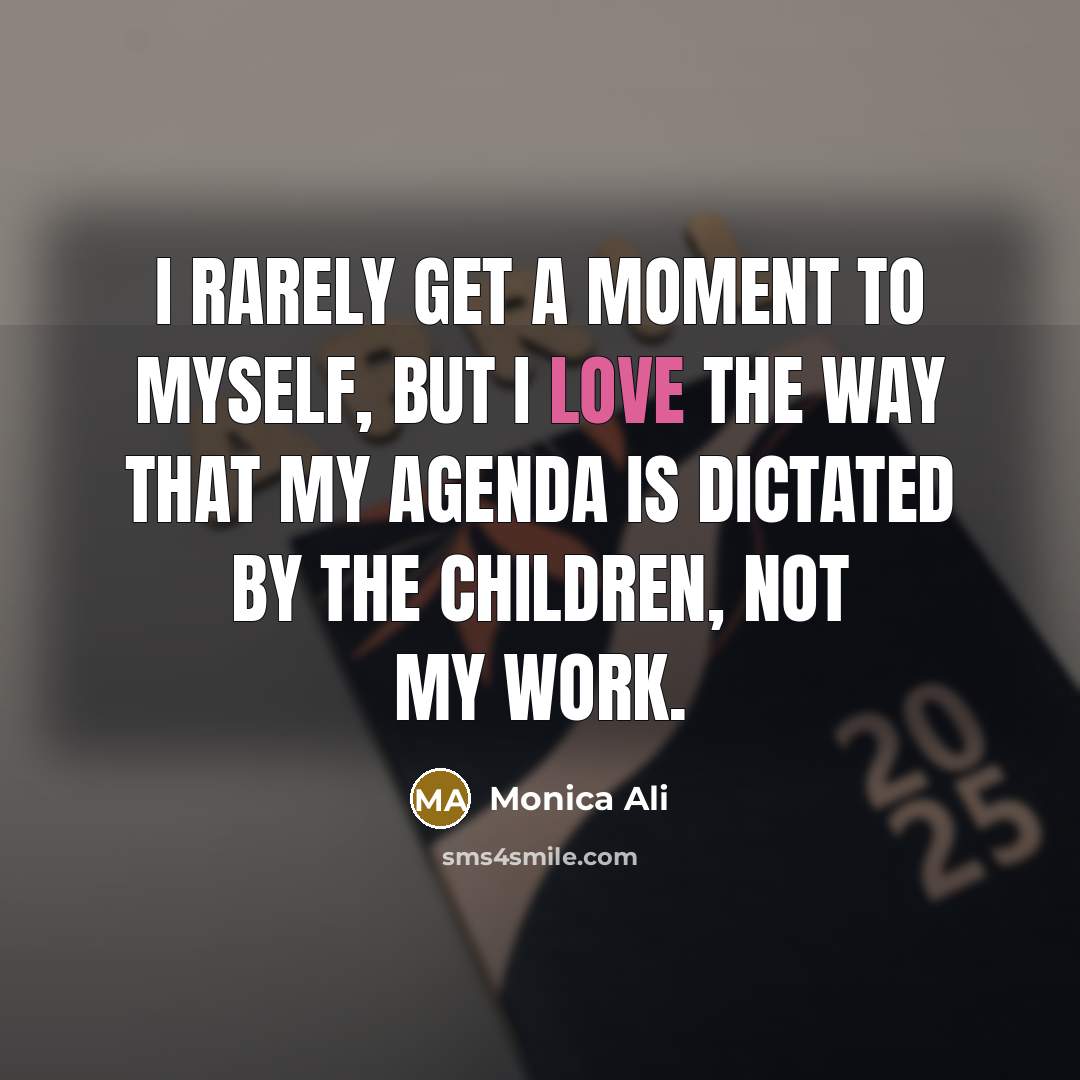 “I rarely get a moment to myself, but I love…” quote by Monica Ali
