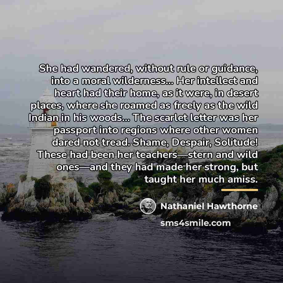 “She had wandered, without rule or guidance, into a moral…” quote by Nathaniel Hawthorne