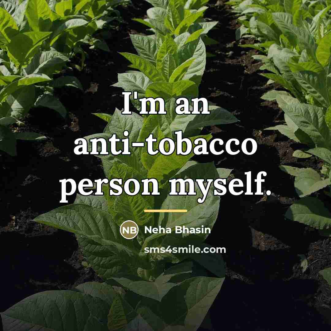 “I'm an anti-tobacco person myself.…” quote by Neha Bhasin