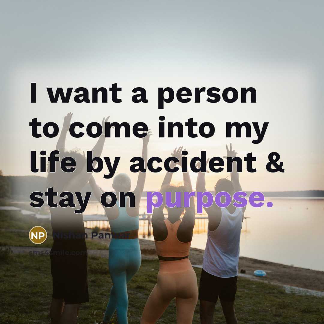 “I want a person to come into my life by…” quote by Nishan Panwar