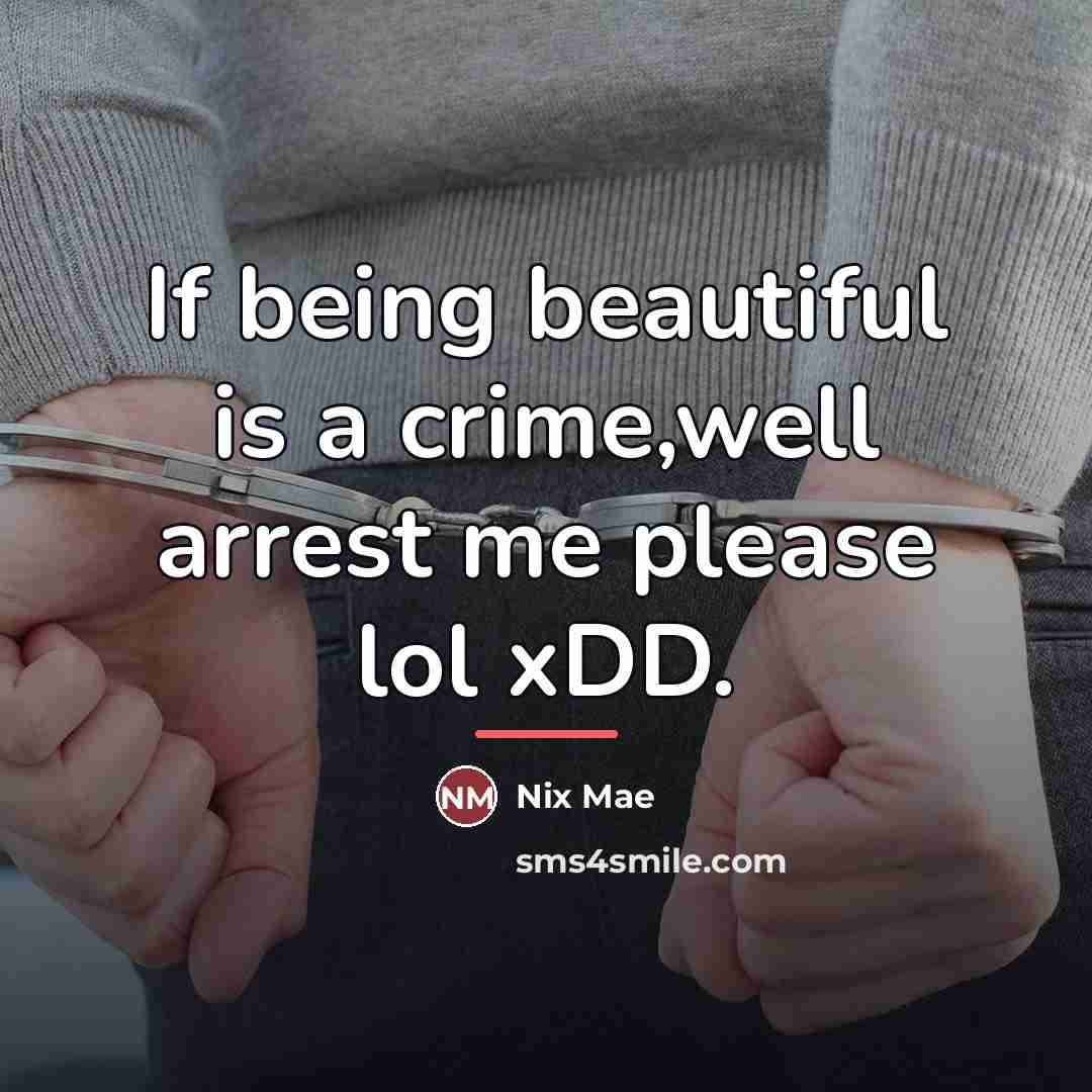 “If being beautiful is a crime,well arrest me please lol…” quote by Nix Mae