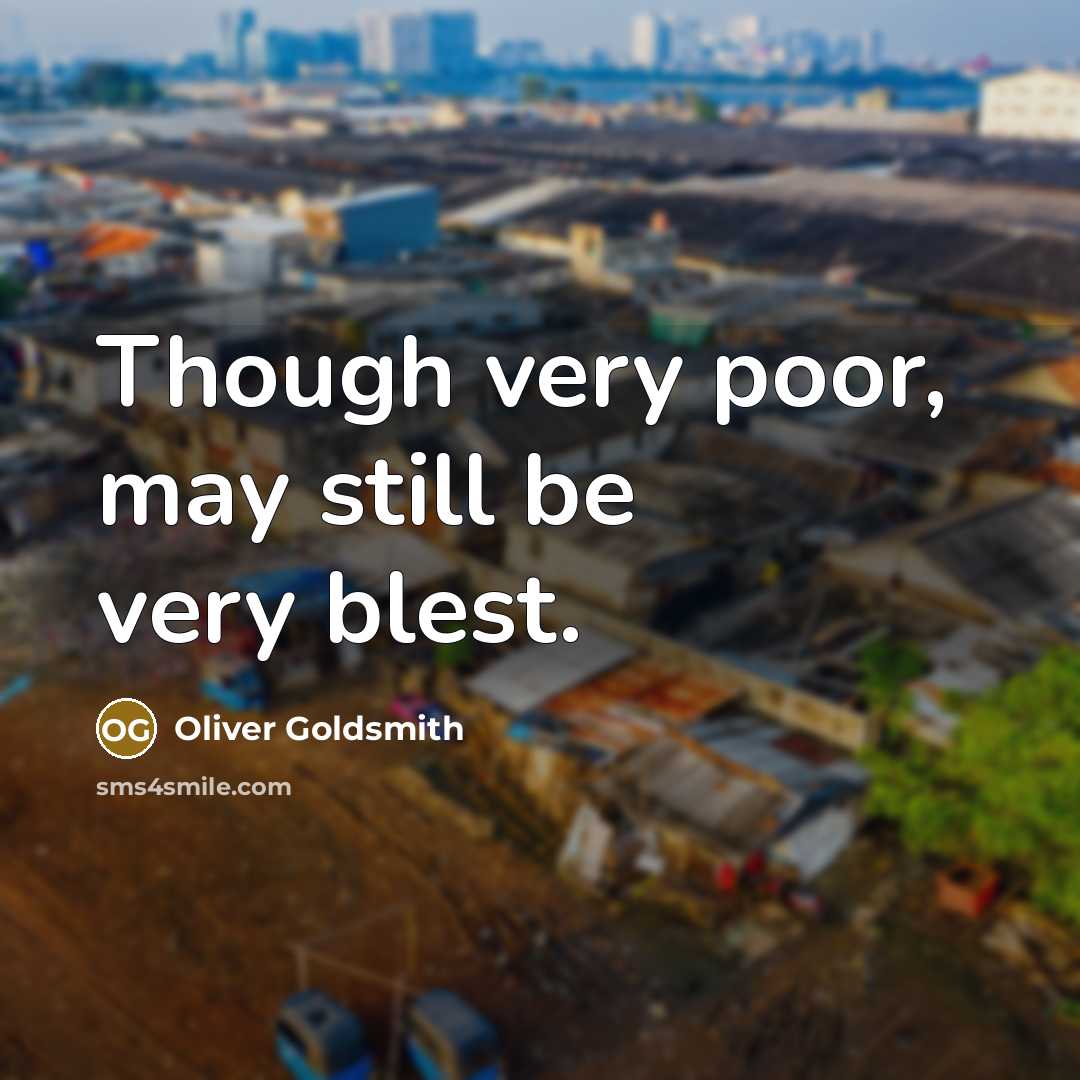 “Though very poor, may still be very blest.…” quote by Oliver Goldsmith