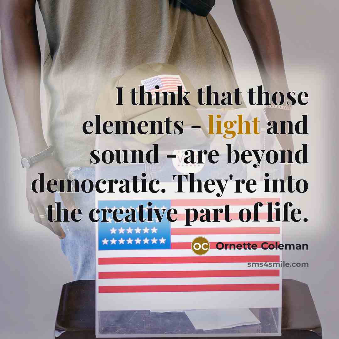 “I think that those elements - light and sound -…” quote by Ornette Coleman