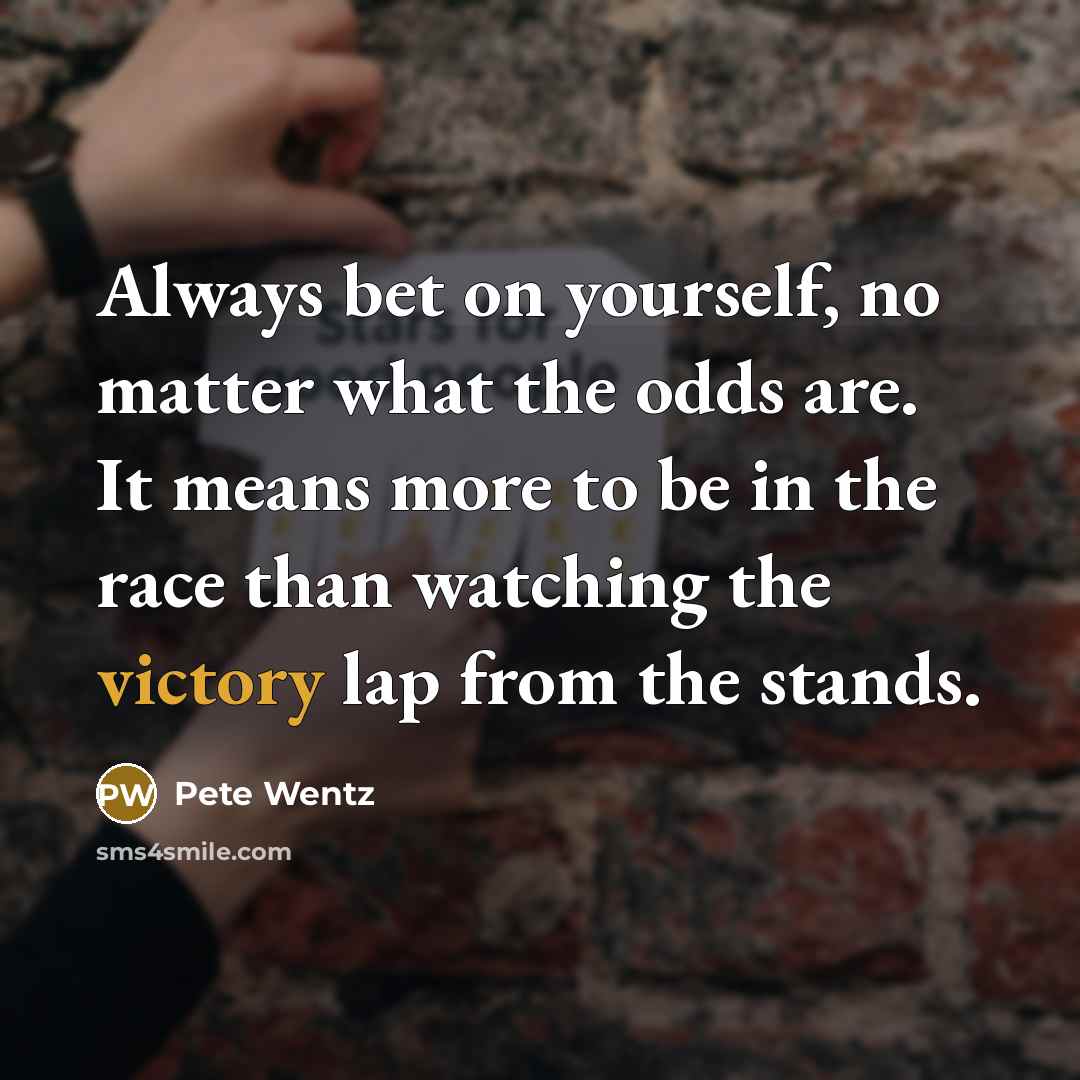 “Always bet on yourself, no matter what the odds are.…” quote by Pete Wentz