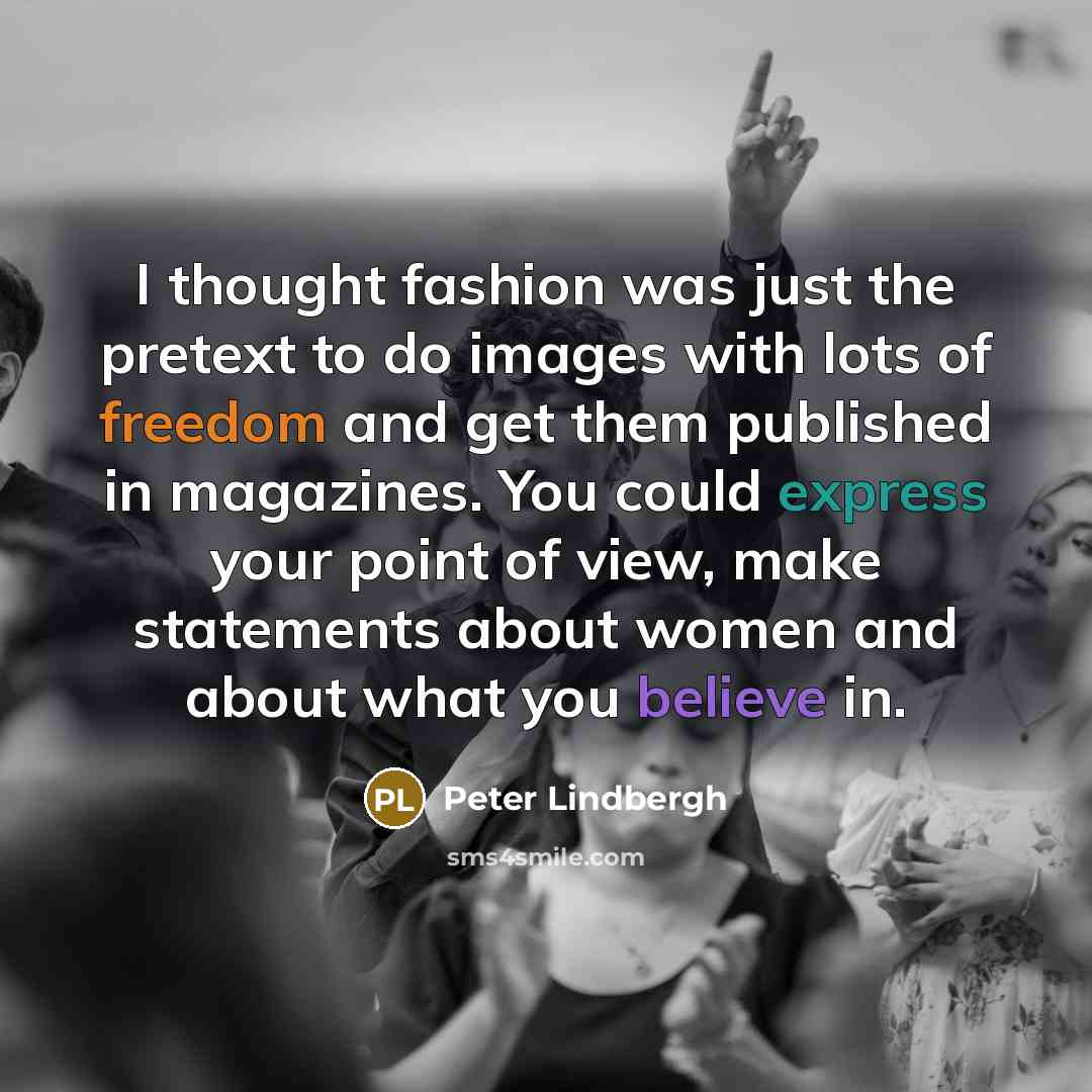 “I thought fashion was just the pretext to do images…” quote by Peter Lindbergh
