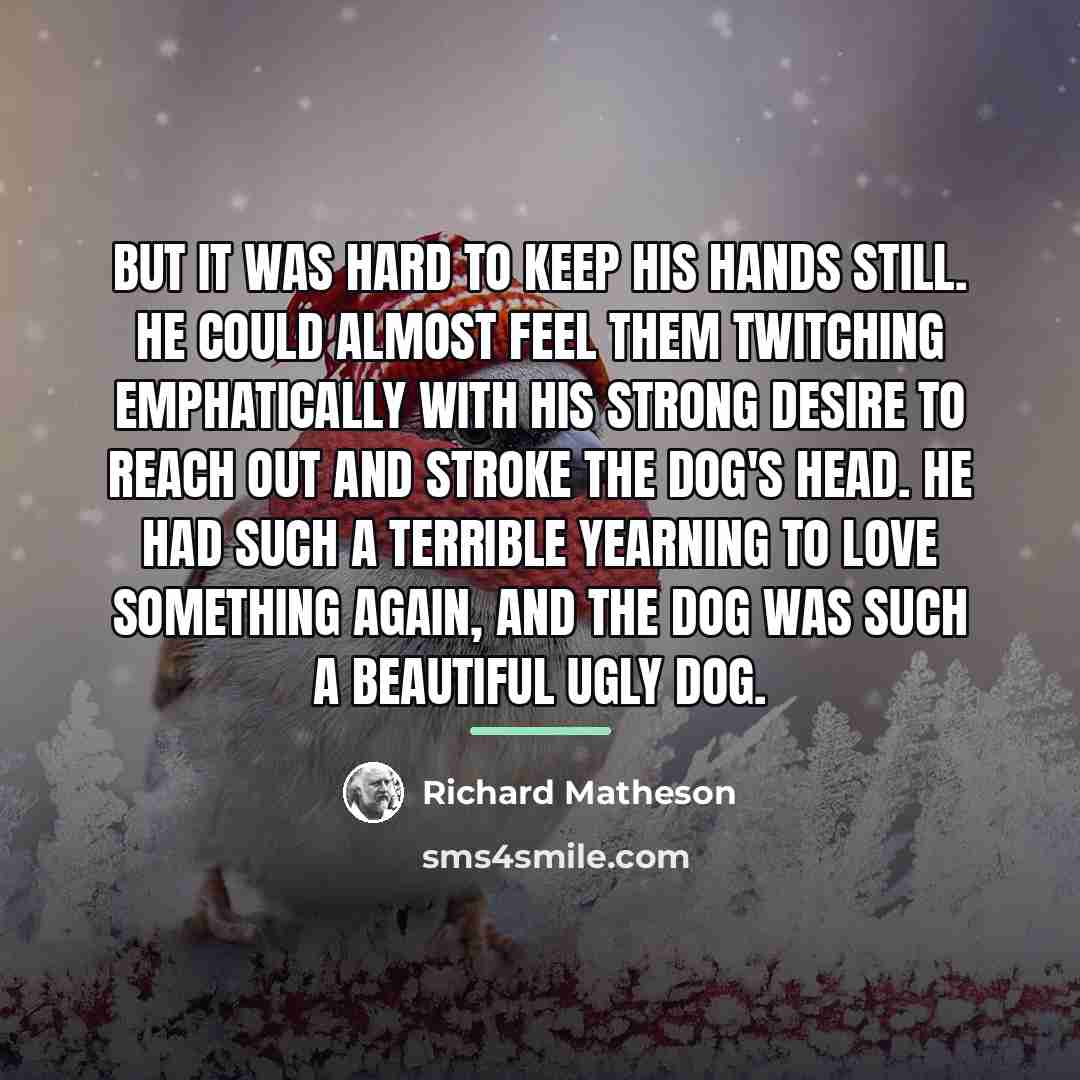 “But it was hard to keep his hands still. He…” quote by Richard Matheson